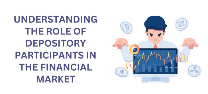 Understanding the Role of Depository Participants in the Financial Market